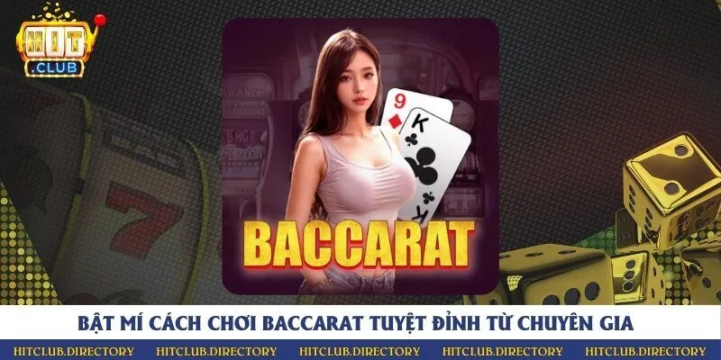 Bật mí cách chơi baccarat tuyệt đỉnh từ chuyên gia