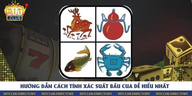 Hướng dẫn cách tính xác suất bầu cua dễ hiểu nhất