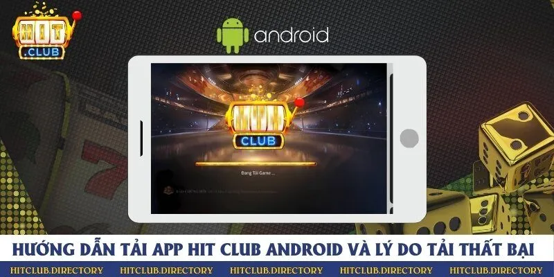 Hướng dẫn tải app Hit Club Android và lý do tải thất bại