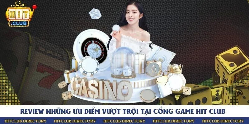 Review những ưu điểm vượt trội tại cổng game Hit Club